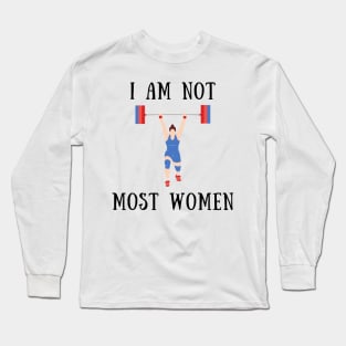 I am not most women Long Sleeve T-Shirt